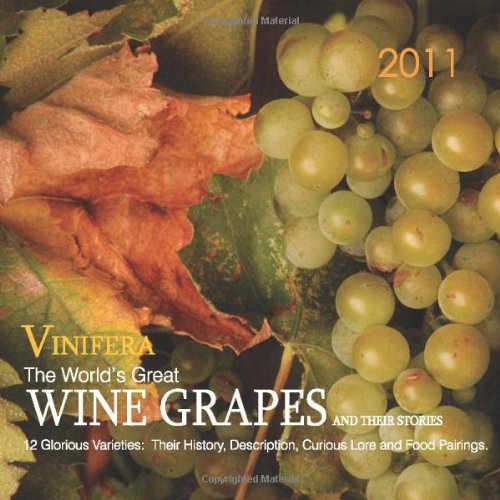 Vinifera:  The Worlds Great Wine Grapes and Their Stories, 2011 Calendar