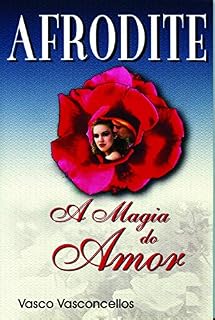 Livro AFRODITE: A MAGIA DO AMOR