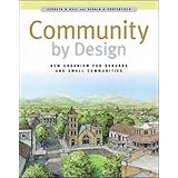 Community By Design: New Urbanism for Suburbs and Small Communities
