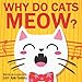 Why Do Cats Meow?: Things You May Not Know About Your Cat - Fun Facts and Trivia About Our Adorable Feline Friends by Lucy Ann Carroll