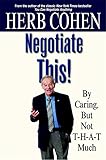 Negotiate This!: By Caring, But Not T-H-A-T Much