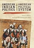 American Indian Politics and the American Political System (Spectrum Series: Race and Ethnicity in National and Global Politics), David E. Wilkins, Heidi Kiiwetinepinesiik Stark, 1442203889