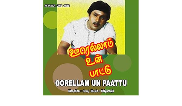 oorellam un paattuthaan mp3 song