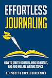 Effortless Journaling: How to Start a Journal, Make It a Habit, and Find Endless Writing Topics