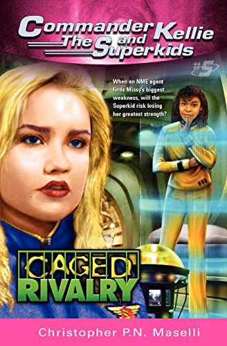 Caged Rivalry (Commander Kellie and the Superkids)