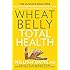 Wheat Belly Total Health: The Next-Level, Grain-Free Guide to Increased Energy, Peak Performance, and Astonishing Weight Loss