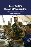 Peter Perla’s The Art of Wargaming: A Guide for Professionals and Hobbyists