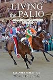 Living the Palio: A Story of Community and Public Life in Siena, Italy by Thomas W Paradis