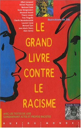 Le grand livre contre le racisme by Alain Serres, Mouloud Aounit, Chérifa Benabdessadok, Laurent Canat