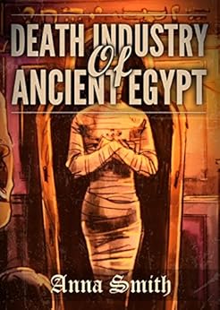 Amazon Com Death Industry Of Ancient Egypt Everything