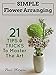 Flower Arranging: Simple Flower Arranging - 21 Tips & Tricks To Master The Art