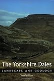 Front cover for the book The Yorkshire Dales: Landscape and Geology (Landscape & Geology) by Tony Waltham