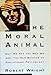 The Moral Animal: Why We Are The Way We Are: The New Science of Evolutionary