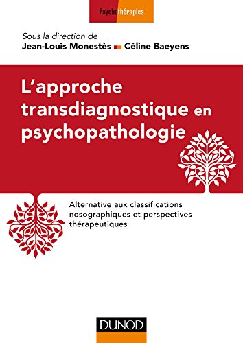 L'approche transdiagnostique en psychopathologie : Alternative aux classifications nosographiques et by Collectif