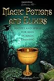Magic Potions and Elixirs - Recipes and Spells for Kids in Magic Training