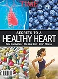 TIME The Secrets to a Healthy Heart: New Discoveries - The Ideal Diet - Smart Fitness