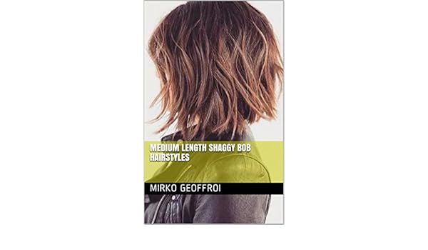 Medium Length Shaggy Bob Hairstyles Kindle Edition By Mirko