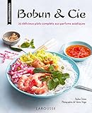 Bobun & Cie : 25 délicieux plats complets aux parfums asiatiques by 