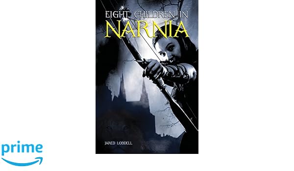 Amazoncom Eight Children In Narnia 9780812699012 Jared - 