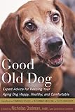 Good Old Dog: Expert Advice for Keeping Your Aging Dog Happy, Healthy, and Comfortable