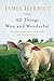 All Things Wise and Wonderful: The Warm and Joyful Memoirs of the World's Most Beloved Animal Doctor (All Creatures Great and Small) by James Herriot