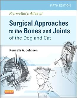 Piermattei's Atlas of Surgical Approaches to the Bones and Joints of the Dog and Cat