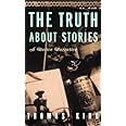 The Truth About Stories: A Native Narrative (Indigenous Americas)