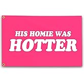 His Homie Was Hotter Flag Pink 3x5 Ft Funny Man Cave Wall for Room Teen Girls Indoor Outdoor Bedroom and College Dorm Wall Banner Tapestry Decor