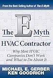 The E-Myth HVAC Contractor: Why Most HVAC Companies Don't Work and What to Do About It by