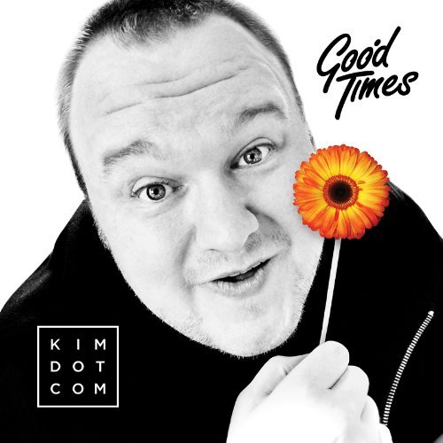 Kim Dotcom - Good Times By Kim Dotcom - Zortam Music