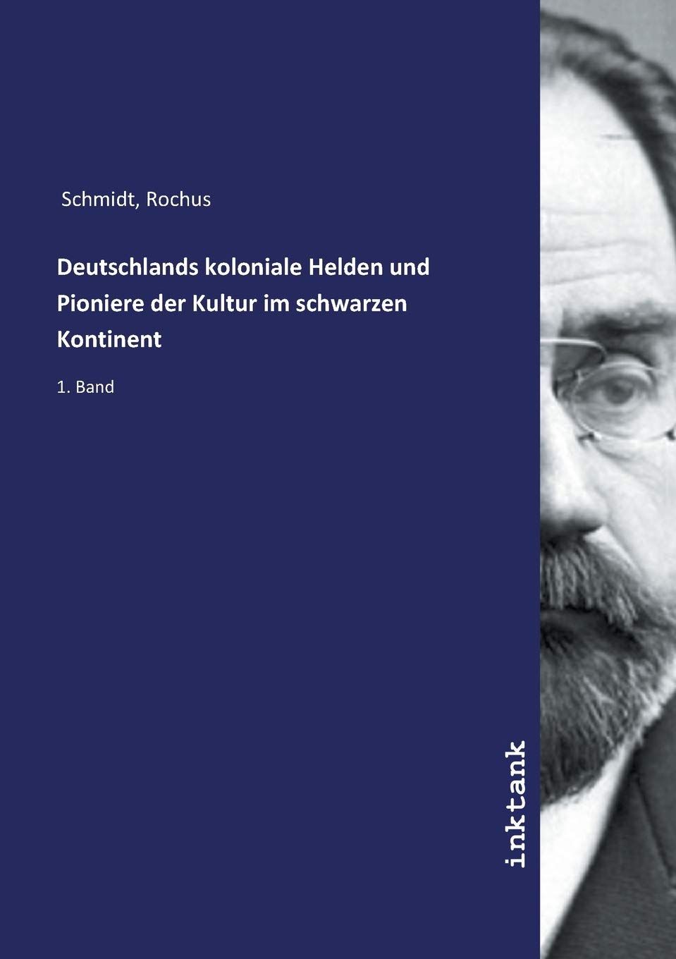 Deutschlands Koloniale Helden Und Pioniere Der Kultur Im Schwarzen  Kontinent (German Edition): Schmidt, Rochus: 9783747792674: Amazon.com:  Books