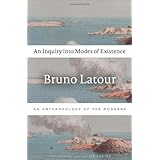 An Inquiry into Modes of Existence: An Anthropology of the Moderns