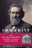Image de Immunity: How Elie Metchnikoff Changed the Course of Modern Medicine