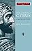 Discovering Cyrus: The Persian Conqueror Astride the Ancient World (1)