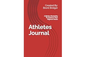 Athlete Journal: A Better Mentality to Achieve Your Highest Goals