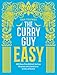 The Curry Guy Easy: 100 fuss-free British Indian Restaurant classics to make at home by Dan Toombs