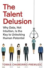 The Talent Delusion: Why Data, Not Intuition, Is the Key to Unlocking Human Potential