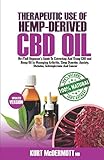Therapeutic Use Of Hemp-Derived CBD Oil: No-Fluff Beginner’s Guide to Extracting And Using CBD Oil In Managing fibroid, Arthritis, Sleep Disorder, Anxiety, Diabetes and Cancer.