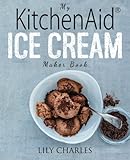 My KitchenAid Ice Cream Maker Book: 100 Deliciously Simple Homemade Recipes Using Your 2 Quart Stand Mixer Attachment for Frozen Fun