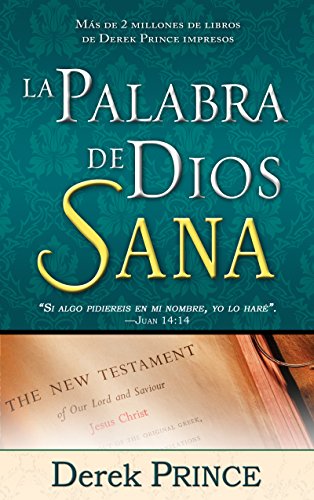 La Palabra de Dios sana (Spanish Edition) by Derek Prince