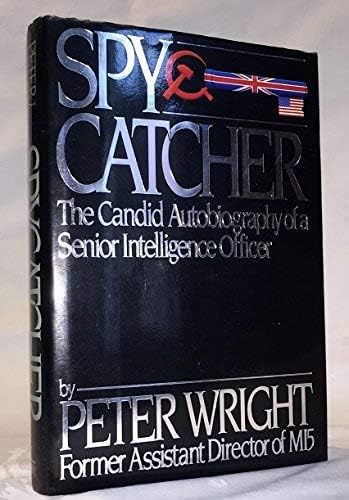 Spy Catcher: The Candid Autobiography of a Senior Intelligence
