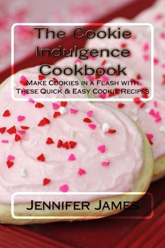 The Cookies Recipe Cookbook - Make Cookies in a Flash with These Quick & Easy Cookie Recipes