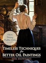 Timeless Techniques for Better Oil Paintings Timeless Techniques for Better Oil Paintings