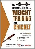 The Ultimate Guide to Weight Training for Cricket by Rob Price