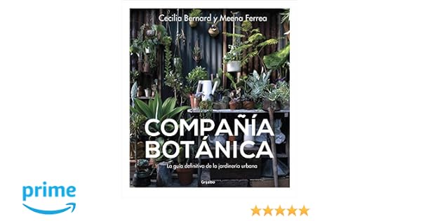 Compañía botánica: La guía definitiva de la jardinería urbana ...