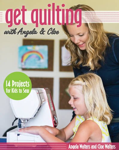 Download Get Quilting with Angela & Cloe: 14 Projects for Kids to Sew