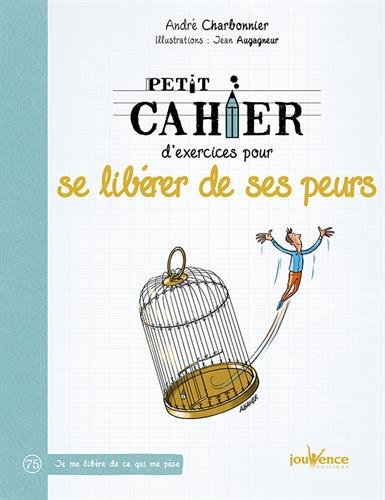 Petit cahier d'exercices pour se libérer de ses peurs by 