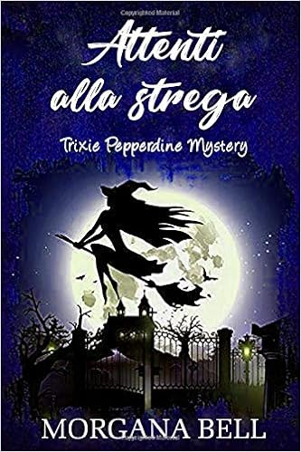 Morgana Bell - Trixie Pepperdine Mystery 11. Attenti alla strega (2020)
