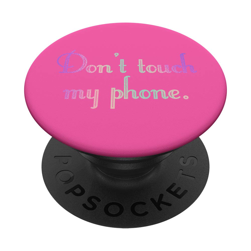 Rainbow Don't Touch My Phone Pink PopSockets PopGrip: Swappable Grip for Phones & Tablets
