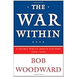 The War Within: A Secret White House History 2006-2008